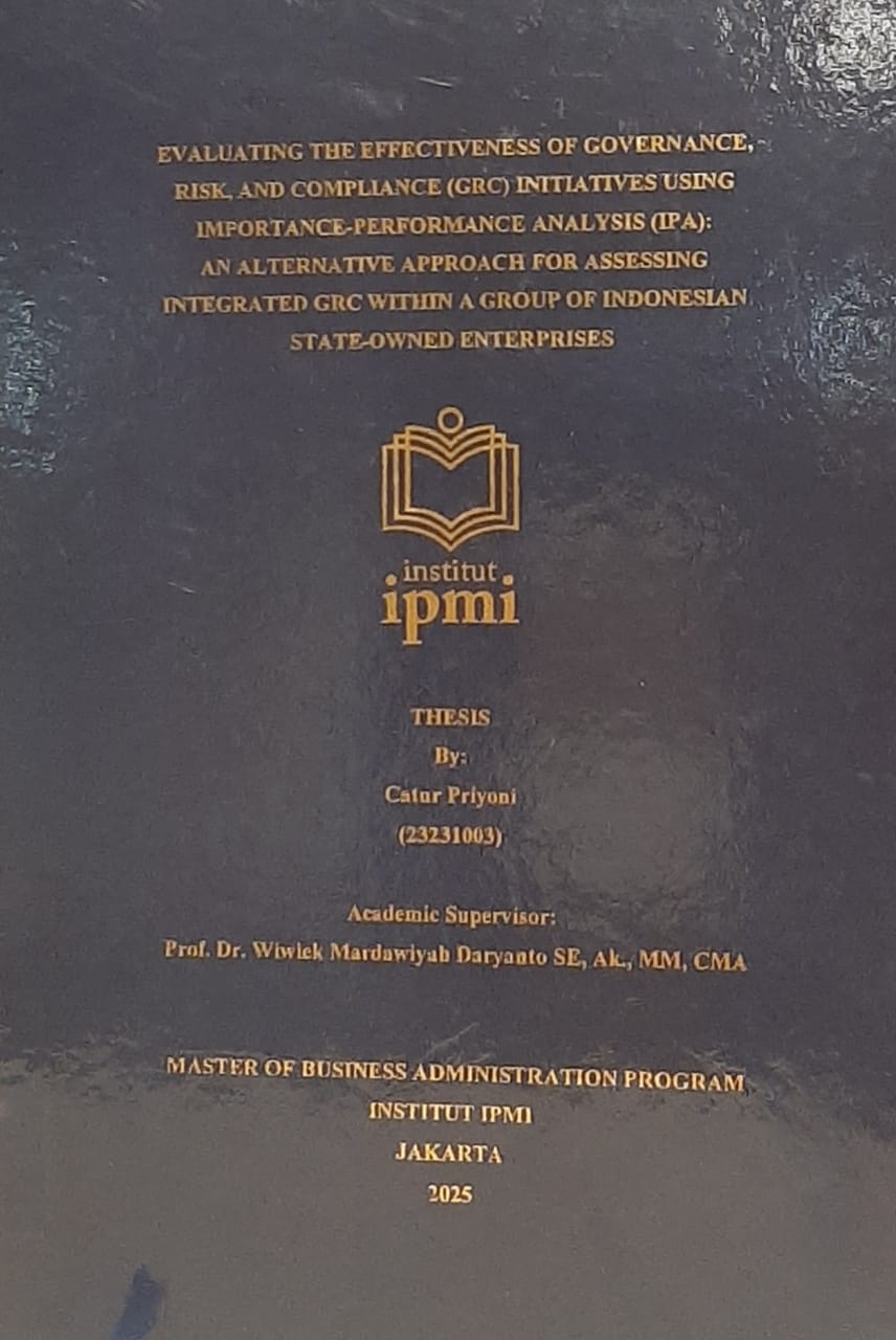 EVALUATING THE EFFECTIVENESS OF GOVERNANCE, RISK, AND COMPLIANCE (GRC) INITIATIVES USING IMPORTANCE-PERFORMANCE ANALYSIS (IPA): AN ALTERNATIVE APPROACH FOR ASSESSING INTEGRATED GRC WITHIN A GROUP OF INDONESIAN STATE-OWNED ENTERPRISES
