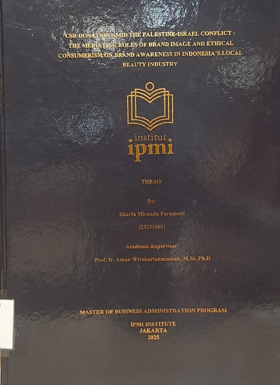 CSR DONATION AMID THE PALESTINE-ISRAEL CONFLICT:

THE MEDIATING ROLES OF BRAND IMAGE AND ETHICAL CONSUMERISM ON BRAND AWARENESS IN INDONESIA'S LOCAL BEAUTY INDUSTRY