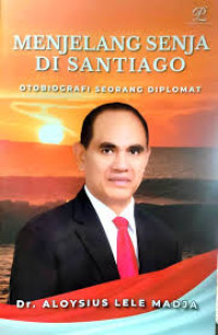 Image of Menjelang senja di santiago : otobiografi seorang diplomat
