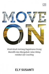 Image of Move On: Kisah-kisah tentang Bagaimana Orang Memilih dan Mengubah Jalan Hidup melalui Life Coaching