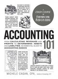 Accounting 101 : From Calculating Revenues and Profits to Determining Assets and Liabilities, an Essential Guide to Accounting Basics