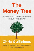 The Money Tree : A Story About Finding the Fortune In Your Own Backyard
