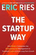The Startup Way : How Modern Companies Use Entrepreneurial Management To Transform Culture and Drive Long-Term Growth