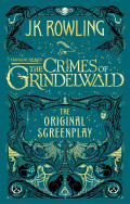 Fantastic Beasts. The crimes of Grindelwald : The Original Screenplay