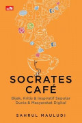 Socrates Cafe: Bijak, Kritis & Inspiratif Seputar Dunia & Masyarakat Digital