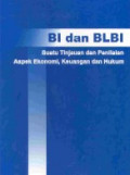 BI dan BLBI : suatu tinjauan dan penilaian aspek ekonomi, keuangan dan hukum
