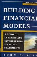 Building financial models : a guide creating and interpreting financial statements