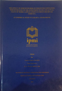 The effect of perceived risk on perceived usefulness, perceived ease of use, intentions to use and actual usage of mobile applications in furniture retail company: An empirical study in Jakarta and Bandung