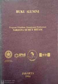 Buku Alumni : Program Pelatihan Manajemen Profesional, Sarjana Semut Hitam 1994