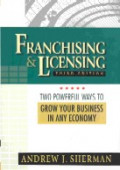 Franchising & licensing : two powerful ways to grow your business in any economy