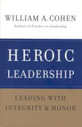 Heroic leadershipp : leading with integrity & honor