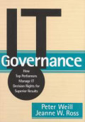 IT Governance : How top performers IT decision rights for superior results