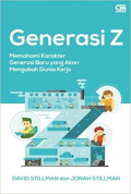 Generasi Z : Memahami Karakter Generasi Baru yang Akan Mengubah Dunia Kerja