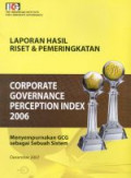 Laporan hasil riset & pemeringkatan corporate governance perception index 2006 : menyempurnakan GCG sebagai sebuah sistem
