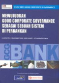Mewujudkan good corporate governance sebagai sebuah sistem di perbankan