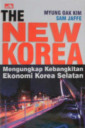 The New Korea,The: Mengungkap Kebangkitan Ekonomi Korea Selatan