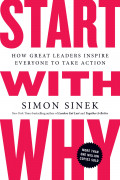 Start With Why : How Great Leadership Inspire Everyone To Take Action