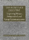 The articulate executive : improving written, interpersonal, and group communication