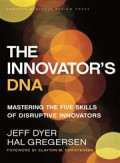 The Innovator`s DNA: Mastering the Five Skills of Disruptive Innovators