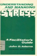 Understanding and managing stress : a fasilitator`s guide
