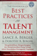 The Handbook of Best Practices on Talent Management : Mengidentifikasi, Mengembangkan dan Mempromosikan Orang Terbaik untuk Menciptakan Keunggulan Organisasi