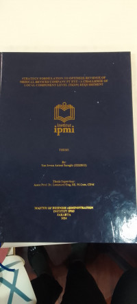 Strategy formulation to optimize revenue of medical devices company PT XYZ : a challenge of local component level (TKDN) requirment