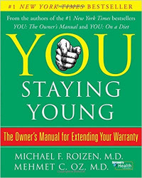 You: Staying Young: The Owner's Manual for Extending Your Warranty