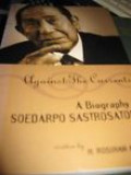 Againts the Currents: A Biography of Soedarpo Sastrosatomo