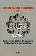Ikatan Bankir Indonesia (IBI) : Eksistensi dalam Dinamika Perbankan Indonesia