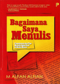 Bagaimana Saya Menulis: Pengalaman dan Tips Menulis Opini/Esai di Media Massa