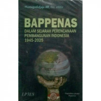 Bappenas : dalam sejarah perencanaan pembangunan Indonesia 1945-2025