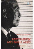 Bertumbuh melawan arus : Soedarpo Sastrosatomo, suatu biografi, 1920-2001