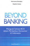 Beyond banking : menguak sukses BCA dalam perbankan konsumer di Indonesia