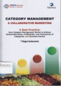 Category management a collaborative marketing a best practice : how category management works to achive sustainable  sales, profitability and productivity of categories with business partner.