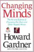 Changing minds : the art and science of changing our own and other peoples minds
