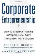 Corporate entrepreneurship : how to create a thriving entrepreneurial spirit throughout your company