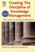 Creating the discipline of knowledge management : the latest in university research