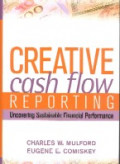 Creative cash flow reporting : uncovering sustainable financial performance