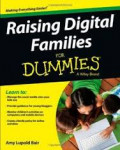 Raising Digital Families For Dummies