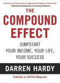 The Compound Effect : Multiplying Your Success, One Simple Step at a Time