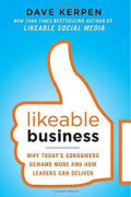 Likeable Business: Why Today's Consumers Demand More and How Leaders Can Deliver