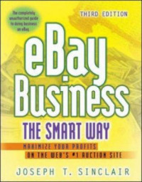 eBay Business the Smart Way: Maximize Your Profits on the Web`s #1 Auction Site