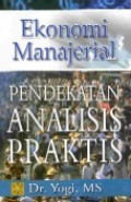 Ekonomi manajerial : pendekatan analisis praktis