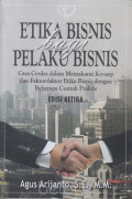 Etika Bisnis Bagi Pelaku Bisnis: Cara Cerdas Dalam Memahami Konsep dan Faktor-Faktor Etika Bisnis dengan Beberapa Contoh Praktis