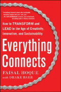 Everything connects : how to transform and lead in the age of creativity, innovation, and sustainability