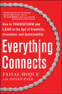 Everything connects : how to transform and lead in the age of creativity, innovation, and sustainability