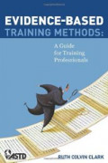 Evidence-based training methods : a guide for training professionals