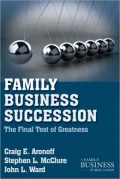 Family business succession : the final test of greatness