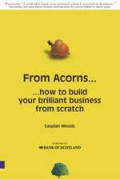 From acorns...how to build your brilliant business from scratch
