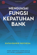 Menguasai Fungsi Kepatuhan Bank